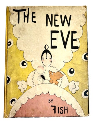 Item #3884 The New Eve; Drawings by Fish Written and Designed by Fowl. Fish