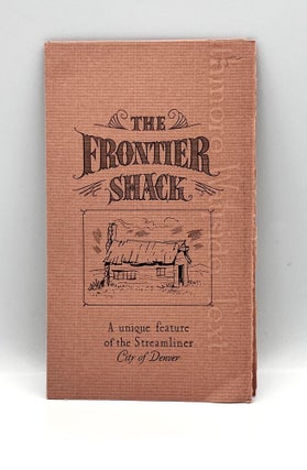Item #3894 [RAILROAD] THE FRONTIER SHACK; A unique feature of the Streamliner - City of Denver....