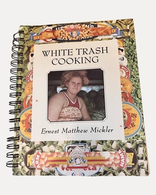 Item #3901 WHITE TRASH COOKING; With Color Photographs by the Author. Ernest Matthew Mickler