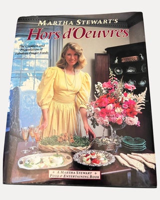 Item #3902 Martha Stewart's Hors d'Oeuvres; The Creation and Presentation of Fabulous Finger...