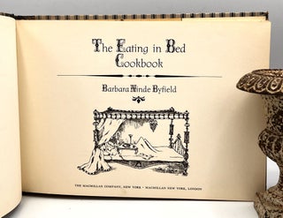 Item #3921 The Eating in Bed Cookbook. Barbara Ninde Byfield