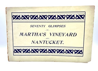 Item #3942 [TRAVEL] SEVENTY GLIMPSES of MARTHA'S VINEYARD and NANTUCKET; FROM RECENT ORIGINAL...