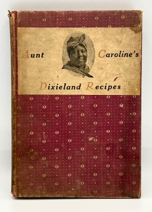 Item #3962 Aunt Caroline's Dixieland Recipes; A RARE COLLECTION OF CHOICE SOUTHERN DISHES. Emma...