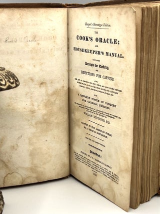 The COOK'S ORACLE; and HOUSEKEEPER'S MANUAL containing Receipts for Cookery and Directions for Carving; Also, The Art of composing the Most Simple and Most Highly Finished Broths, Gravies, Soups, Sauces, Store Sauces, and Flavouring Essences; Pastry, Preserves, Puddings, Pickles, &c.