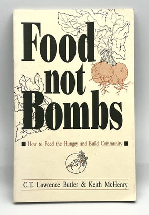Item #3964 Food not Bombs; How to Feed the Hungry and Build Community. C. T. Lawrence Butler,...