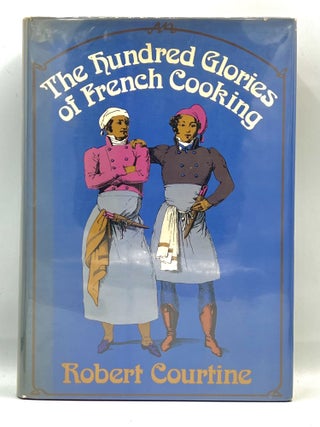Item #3999 The Hundred Glories of French Cooking; translated from the French by Derek Coltman....