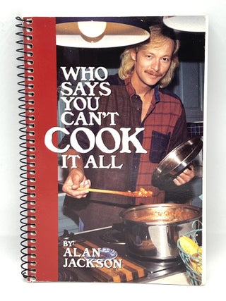 Item #4018 Who Says You Can't COOK it All; with contributions from Denise Jackson and Ruth...