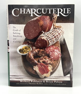Item #4034 Charcuterie: The Craft of Salting, Smoking and Curing. Michael Ruhlman, Brian Polcyn