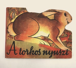 Item #4051 [HUNGARIAN] [CHILDREN'S BOOK] A TORKOS NYUSZI (Singing Bunny). J. Z. Novák
