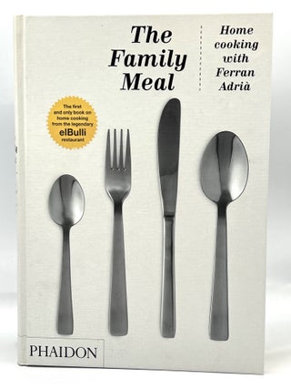 The Family Meal; Home Cooking with Ferran Adrià