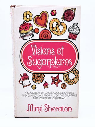 Item #4063 Visions of Sugarplums; A Cookbook of Cakes, Cookies Candies & Confections from all the...