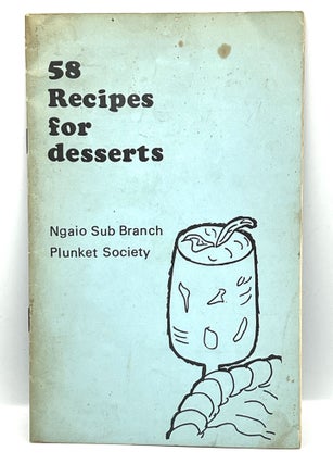 Item #4065 [COMMUNITY COOKBOOK] 58 Recipes for desserts. Ngaio Sub Branch Plunket Society