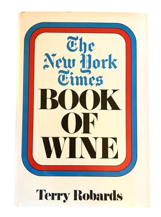 Item #4069 The New York Times Book of Wine. Terry Robards