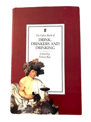 Item #4076 The Faber Book of DRINK, DRINKERS AND DRINKING. Simon Rae