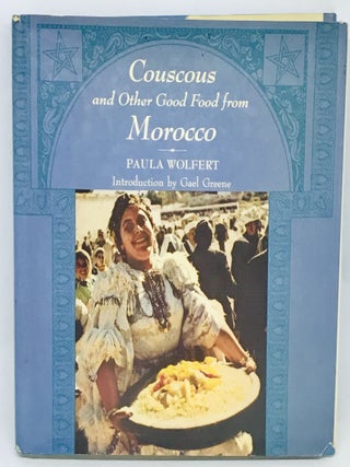 Item #4083 Couscous and Other Good Food from Morocco; Introduction by Gael Greene. Paul Wolfert