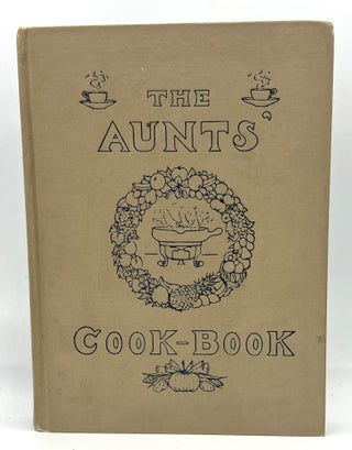 Item #4102 The Aunt's Cook Book; Holden and Davis Aunts. Emery May Holden Norweb, Katharine Davis...