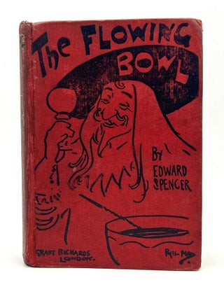 Item #4112 The Flowing Bowl; A treatise on drinks of all kinds and of all periods, interspersed...