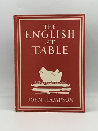 THE ENGLISH AT TABLE; With 8 Plates in Colour & 25 Illustrations in Black & White. John Hampson.