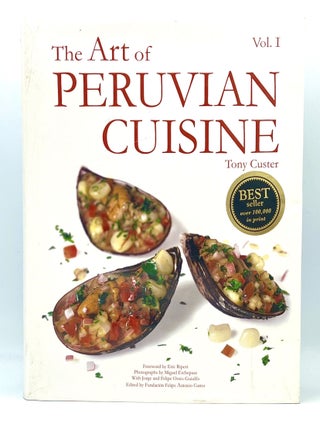 Item #4118 The Art of PERUVIAN CUISINE; Vol. I - Forward by Eric Ripert. Felipe Antonio Custer...