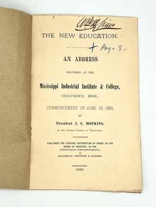 Item #4121 THE NEW EDUCATION, AN ADDRESS DELIVERED AT THE Mississippi Industrial Institute &...