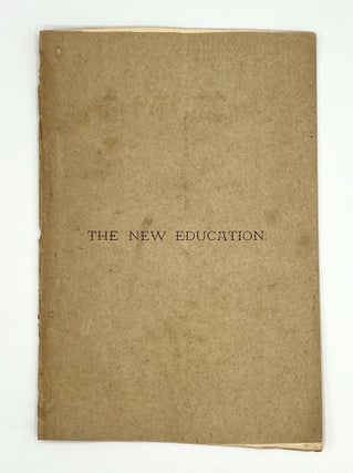 THE NEW EDUCATION, AN ADDRESS DELIVERED AT THE Mississippi Industrial Institute & College, Columbus, Miss.,; COMMENCEMENT OF JUNE 10, 1889