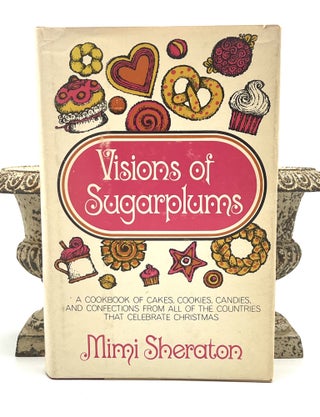Item #4133 Visions of Sugarplums; A Cookbook of Cakes, Cookies Candies & Confections from all the...