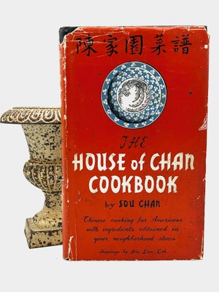 Item #4148 THE HOUSE OF CHAN COOKBOOK; Chinese cooking for Americans with ingredients obtained in...