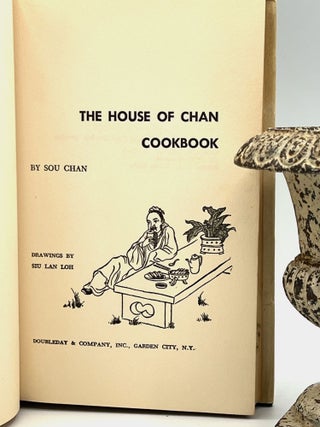 THE HOUSE OF CHAN COOKBOOK; Chinese cooking for Americans with ingredients obtained in your neighborhood stores
