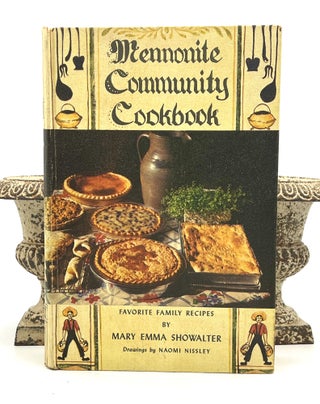 Item #4155 [COMMUNITY COOKBOOK] Mennonite Community Cookbook; FAVORITE FAMILY RECIPES. Mary Emma...