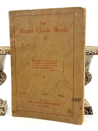 Item #4157 The Rural Cook Book; Some Old Recipes and Many New Ones - Being the Collected Wisdom...