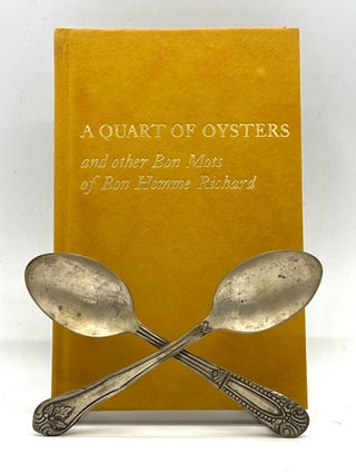 Item #4161 A QUART OF OYSTERS: and other Bon Mots of Bon Homme Richard. Benjamin Franklin