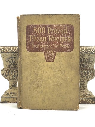 Item #4163 800 Proved PECAN RECIPES; Their Place in the Menu by 5,083 HOUSEWIVES. Keystone Pecan...