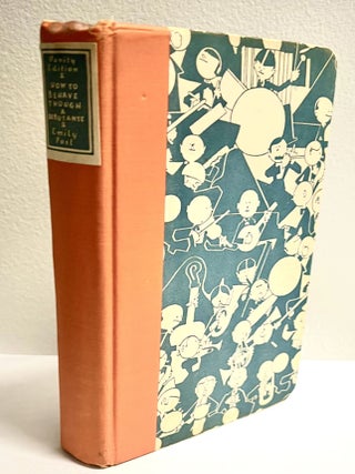 Item #4167 HOW TO BEHAVE - THOUGH A DÉBUTANTE; OPINIONS BY MURIEL - As Overheard by EMILY POST....