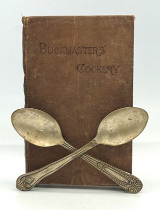 Item #4168 BUCKMASTER'S COOKERY; With An Abridgment of Some of THE LECTURES Delivered in the...