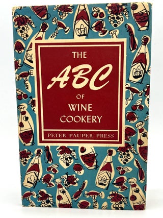 Item #4293 The ABC of Wine Cookery; With Decorations by Ruth McCrea