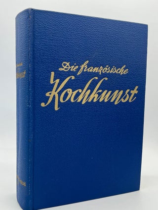 Item #4298 Die französis KOCHKUNST (The French one CULINARY ARTS). Henri-Paul Pellaprat