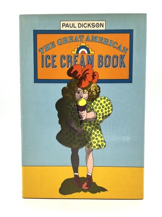 Item #4303 The Great American ICE CREAM Book. Paul Dickson