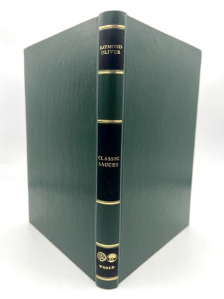The Wine and Food Society's Guide to CLASSIC SAUCES AND THEIR PREPARATION; Translated from the French by Rosemary Joekes with color photographs by Kenneth Swain and drawings by Ian Garrard