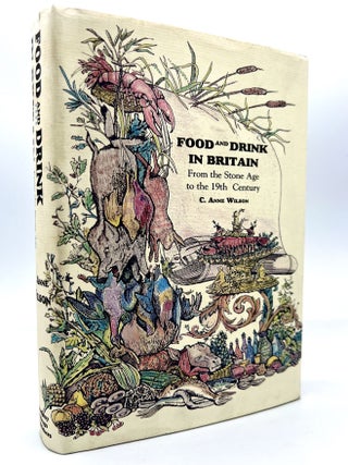 Item #4316 FOOD & DRINK IN BRITIAN; From the Stone Age to the 19th Century. Anne C. Wilson