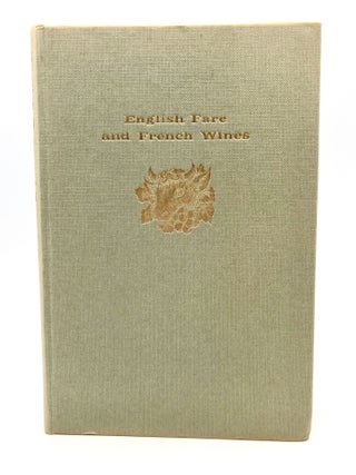 English Fare and French Wines; Being Notes Towards The Furtherance of the Entente Cordiale Gastronomique