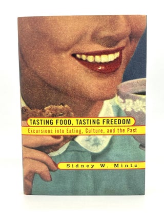 Item #4333 TASTING FOOD, TASTING FREEDOM; Excursions into Eating, Culture, and the Past. Sidney...