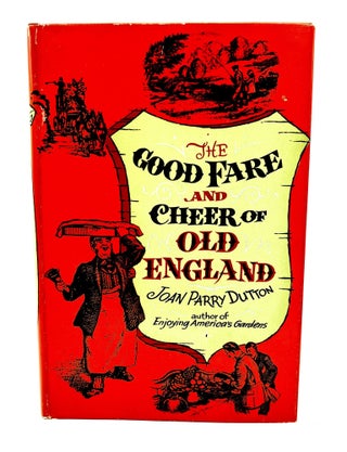Item #4361 The Good Fare and Cheer of Old England. Joan Parry Dutton