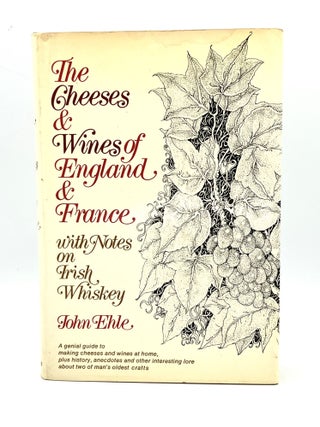 Item #4399 The Cheeses and Wines of England and France with Notes on Irish Whiskey; Drawings by...