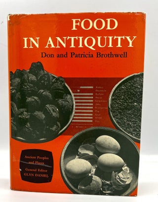 Item #4416 FOOD IN ANTIQUITY; A SURVEY OF THE DIET OF EARLY PEOPLES. Don Brothwell, Partricia