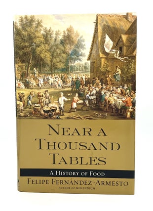 Item #4417 Near a Thousand Tables; A History of Food. Felipe Fernandez-Armesto