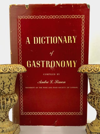Item #4426 A DICTIONARY of GASTRONOMY. André L. Simon
