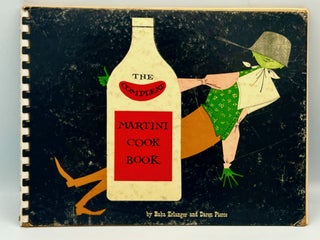 Item #4436 The Complete Martini Cook book. Baba Erlanger, Daren Pierce, Jane Trahey