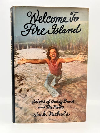 Item #4452 Welcome to Fire Island; Visions of Cherry Grove and The Pines. Jack Nichols