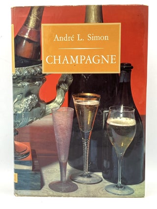 Item #4493 CHAMPAGNE; WITH A CHAPTER ON AMERICAN CHAMPAGNE BY ROBERT J. MISCH. André L. Simon