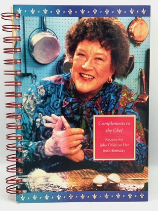 Compliments to the Chef; Recipes for Julia Child on Her 80th Birthday